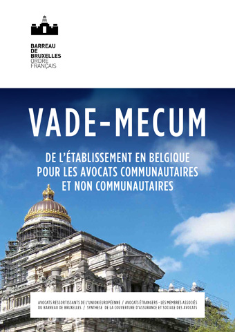 Vade-Mecum de l’établissement en Belgique pour les avocats communautaires et non communautaires